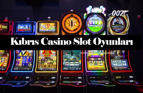 kıbrıs casino slot oyunları